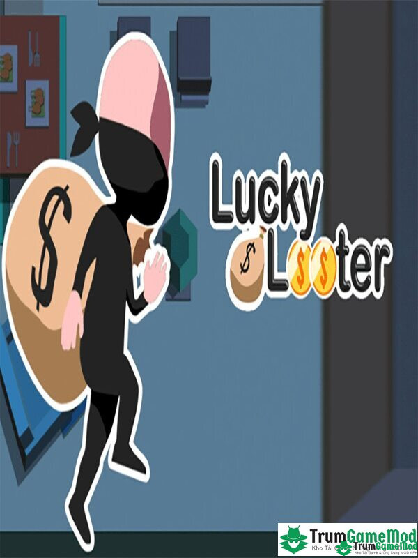 Lucky Looter là tựa game hành động nhập vai siêu trộm vô cùng hấp dẫn