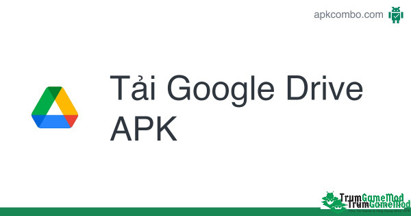 Hướng dẫn chi tiết cách tải Google Drive Apk