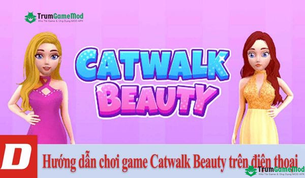 Hướng dẫn tải game Catwalk Beauty cực dễ trên điện thoại