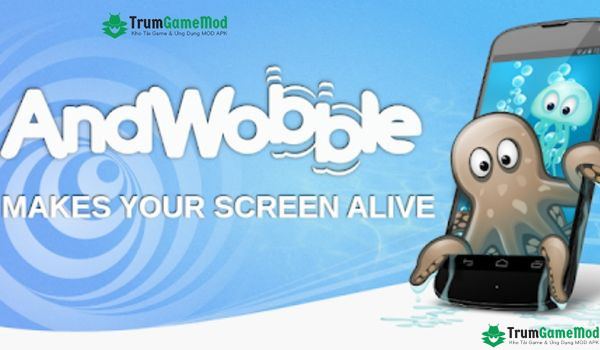 AndWobble giúp màn hình trở nên sống động nhất