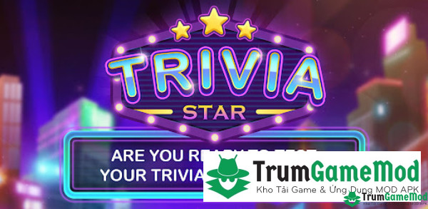 Những tính năng nổi bật có trong trò chơi TRIVIA STAR Quiz Games hấp dẫn